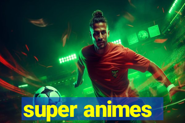 super animes